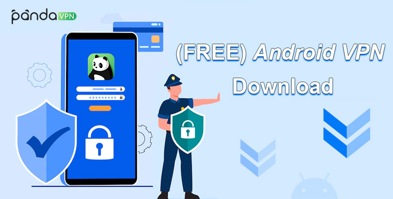 Android VPN Download: Get Best/Free VPN APK for Android (15/14) Phones & Tablets